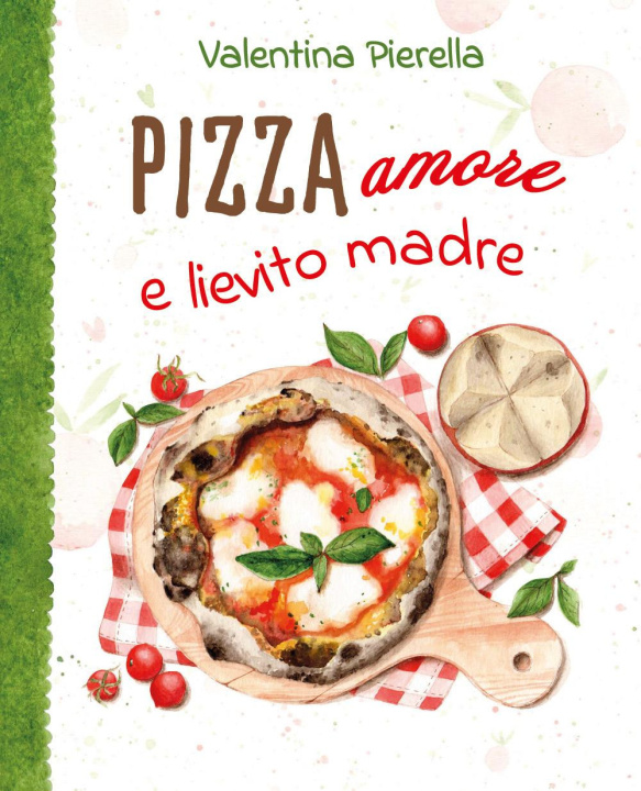 Książka Pizza amore e lievito madre Valentina Pierella