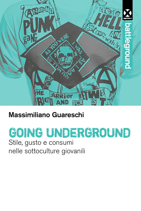 Carte Going underground. Stile, gusto e consumi nelle sottoculture giovanili Massimiliano Guareschi