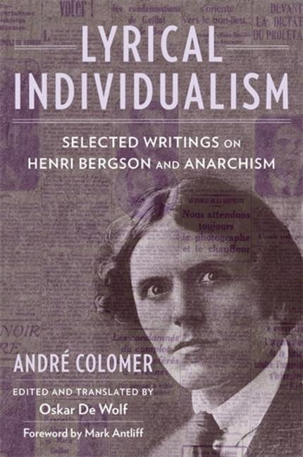 Book Lyrical Individualism – Selected Writings on Henri Bergson and Anarchism Andre Colomer
