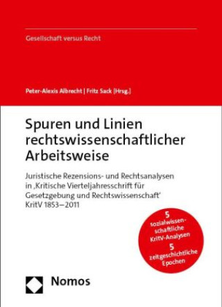 Kniha Fünf sozialwissenschaftliche Analysen zur rechtswissenschaftlichen Arbeitsweise in fünf zeitgeschichtlichen Epochen (1853-2011) Peter-Alexis Albrecht