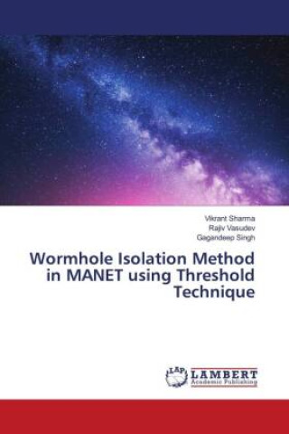 Knjiga Wormhole Isolation Method in MANET using Threshold Technique Vikrant Sharma