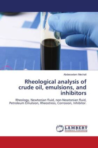 Könyv Rheological analysis of crude oil, emulsions, and inhibitors Abdesselam Mechali