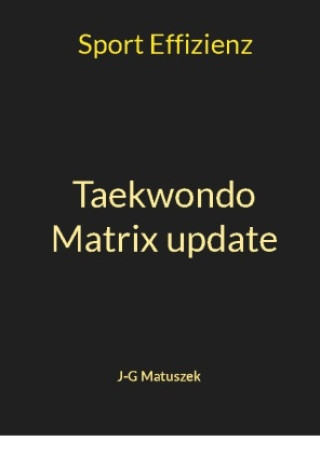 Könyv Taekwondo Matrix update J-G Matuszek