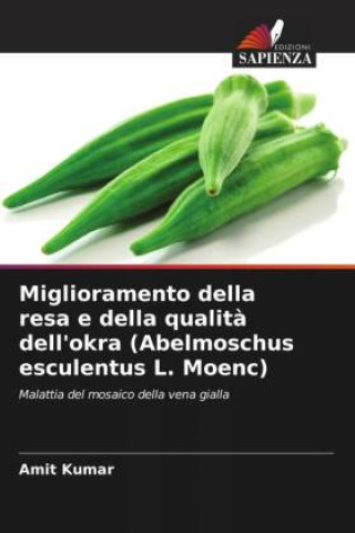 Kniha Miglioramento della resa e della qualità dell'okra (Abelmoschus esculentus L. Moenc) Amit Kumar