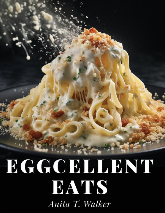 Knjiga Eggcellent Eats Anita T. Walker
