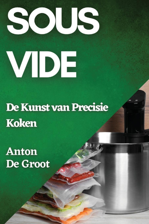 Knjiga Sous Vide Anton De Groot