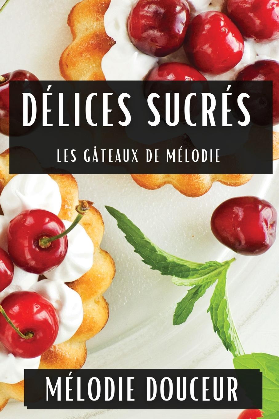 Book Délices Sucrés Mélodie Douceur