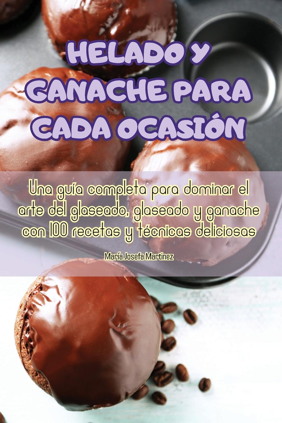 Könyv HELADO Y GANACHE PARA CADA OCASIÓN 