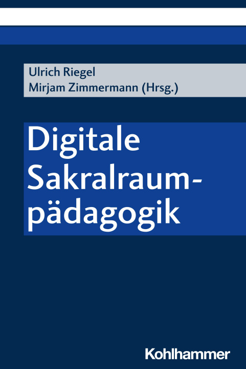 Könyv Digitale Sakralraumpädagogik Ulrich Riegel