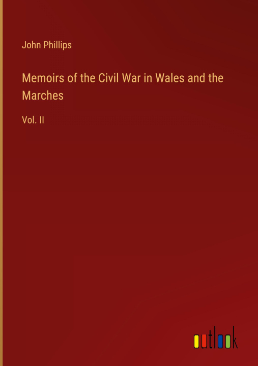 Kniha Memoirs of the Civil War in Wales and the Marches 