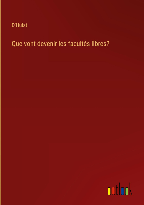 Kniha Que vont devenir les facultés libres? 