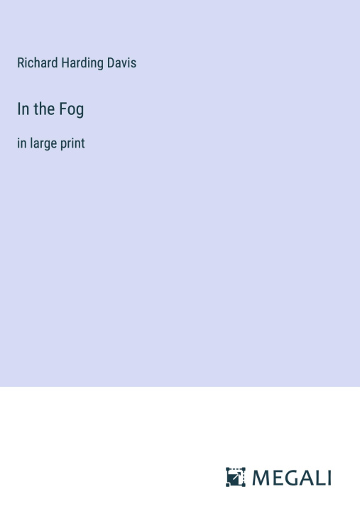 Knjiga In the Fog Richard Harding Davis