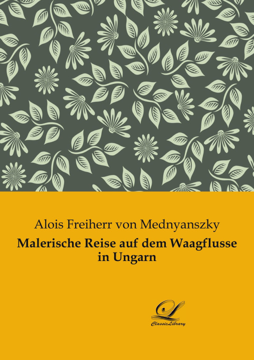 Kniha Malerische Reise auf dem Waagflusse in Ungarn 