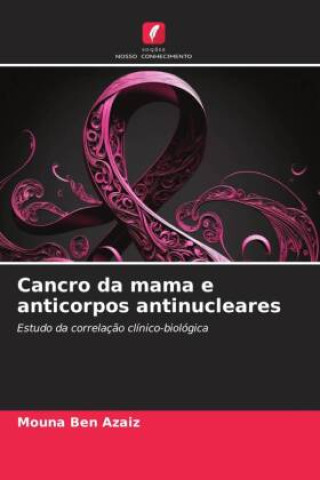 Knjiga Cancro da mama e anticorpos antinucleares Mouna Ben Azaiz