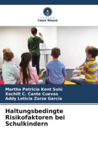 Книга Haltungsbedingte Risikofaktoren bei Schulkindern Xochilt C. Cante Cuevas
