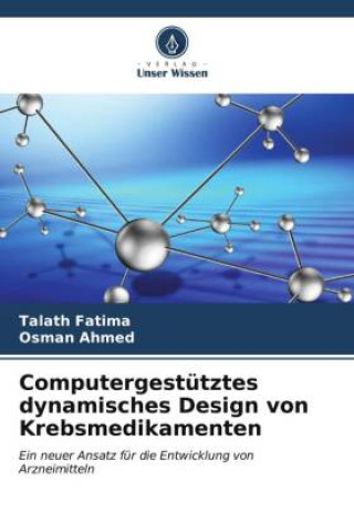 Kniha Computergestütztes dynamisches Design von Krebsmedikamenten Osman Ahmed