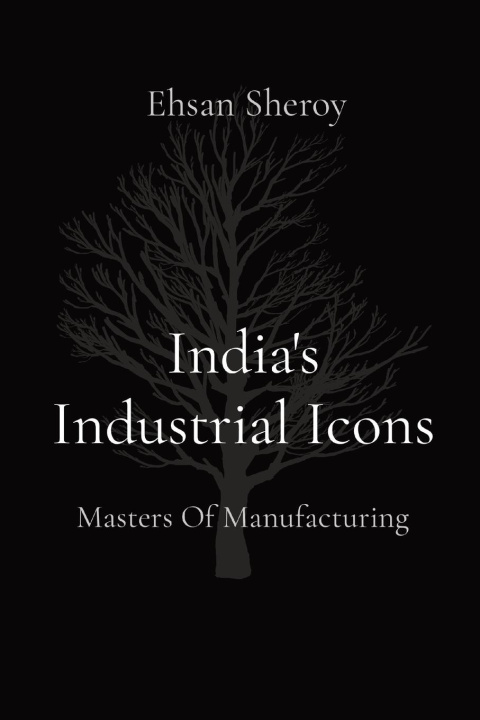 Knjiga India's Industrial Icons Ehsan Sheroy