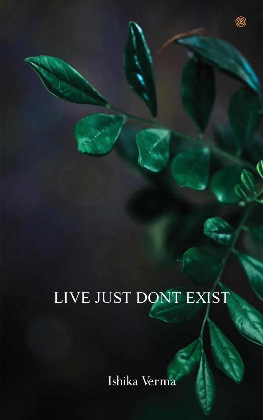 Knjiga LIVE JUST DONT EXIST Ishika Verma