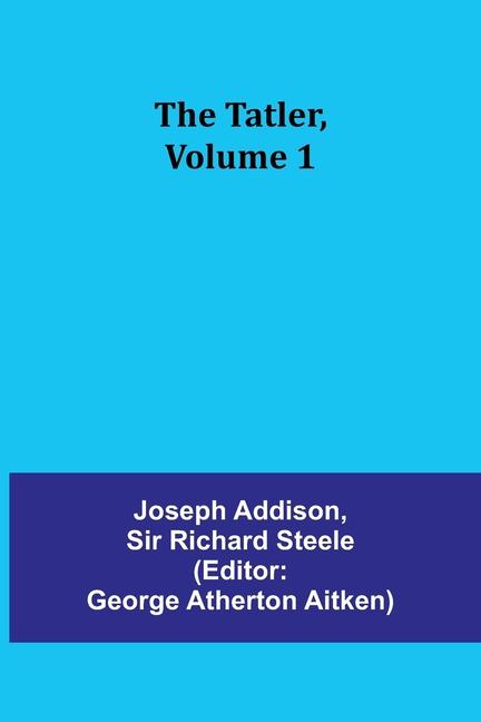 Kniha The Tatler, Volume 1 Richard Steele