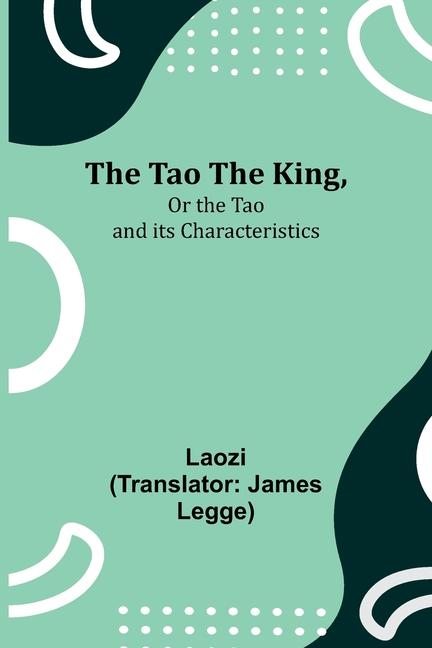 Kniha The Tao Teh King,Or the Tao and its Characteristics 