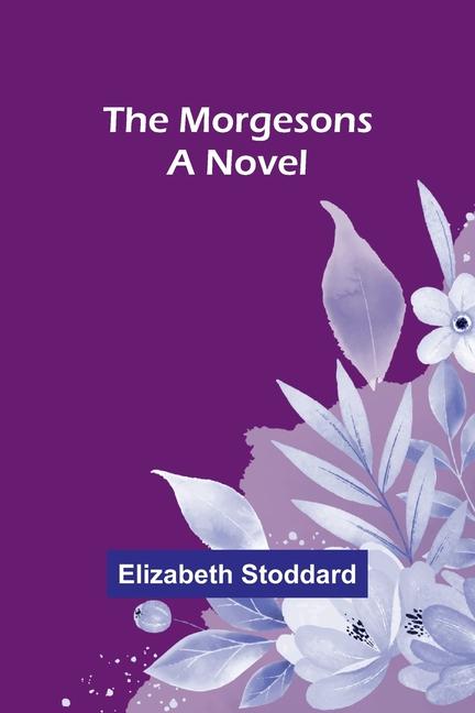 Book The Morgesons Elizabeth Stoddard