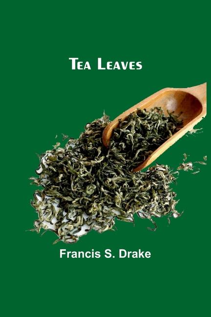 Book Tea Leaves Francis S. Drake