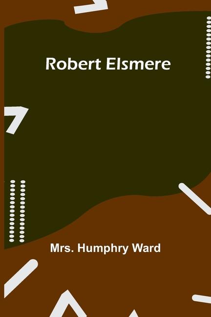 Knjiga Robert Elsmere Mrs. Humphry Ward