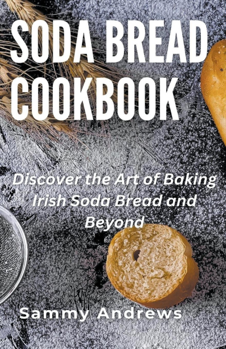 Kniha Soda Bread Cookbook Sammy Andrews