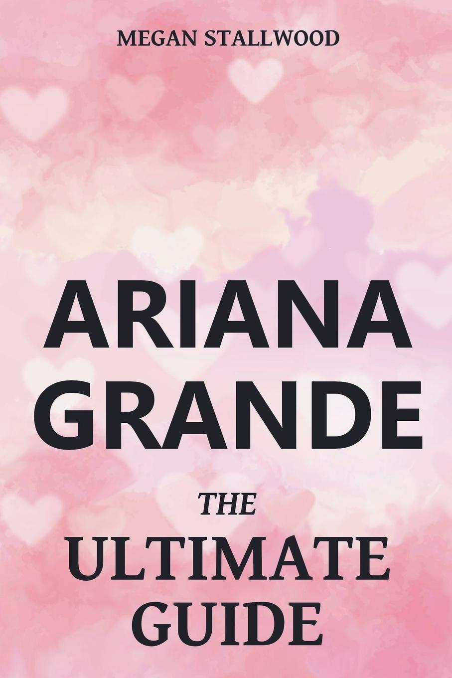 Kniha Ariana Grande The Ultimate Guide 
