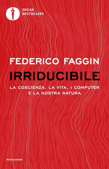 Könyv Irriducibile. La coscienza, la vita, i computer e la nostra natura Federico Faggin