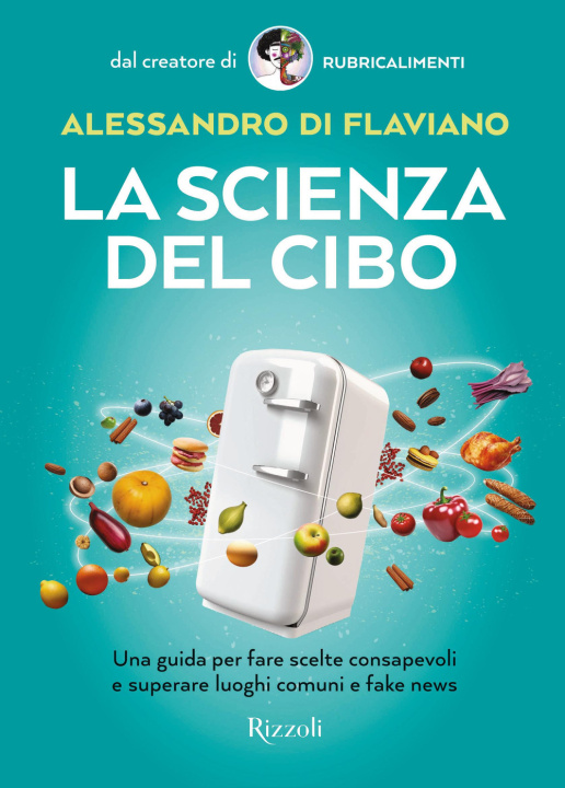Kniha scienza del cibo. Una guida per fare scelte consapevoli e superare luoghi comuni e fake news Alessandro Di Flaviano