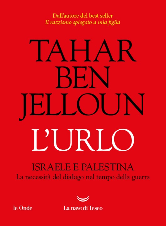 Kniha urlo. Israele e Palestina. La necessità del dialogo nel tempo della guerra Tahar Ben Jelloun