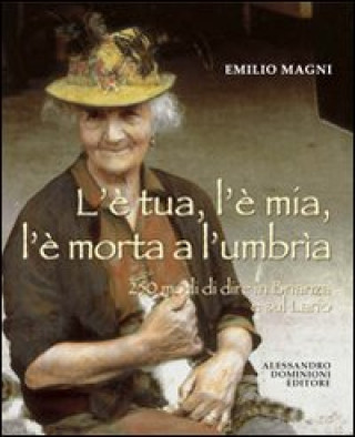 Книга L'è tua, l'è mia, l'è morta a l'umbrìa. 250 modi di dire in Brianza e sul Lario Emilio Magni