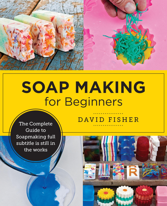 Kniha Soap Making for Beginners David Fisher