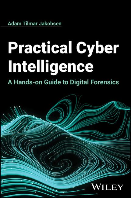 Książka Practical Cyber Intelligence: A Hands-on Guide to Digital Forensics 