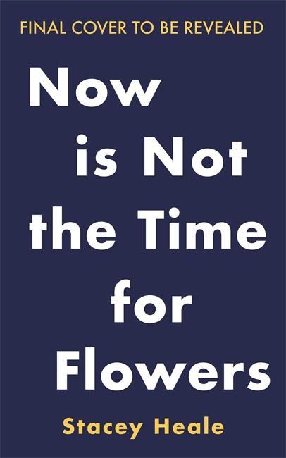 Kniha Now is Not the Time for Flowers Stacey Heale