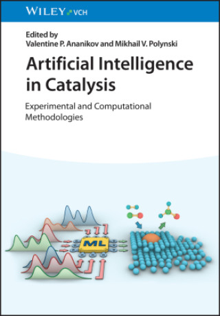 Knjiga Artificial Intelligence in Catalysis - Experimental and Computational Methodologies Mikhail V. Polynski