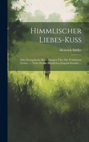 Knjiga Himmlischer Liebes-kuß Heinrich Müller