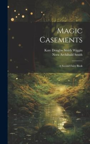 Knjiga Magic Casements Kate Douglas Smith Wiggin