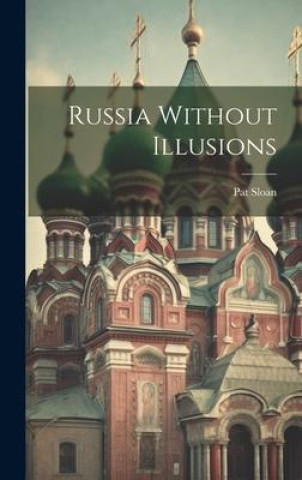 Boek Russia Without Illusions Pat Sloan