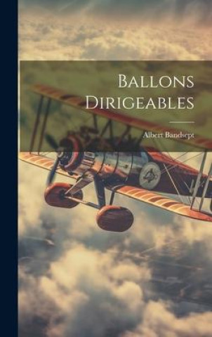 Knjiga Ballons Dirigeables Albert Bandsept