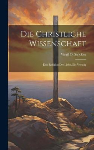 Boek Die Christliche Wissenschaft Virgil O. Strickler