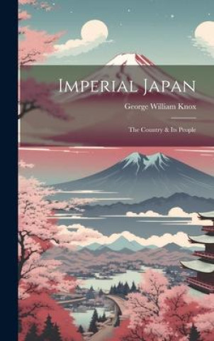 Kniha Imperial Japan; the Country & its People 