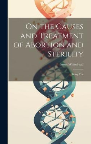 Könyv On the Causes and Treatment of Abortion and Sterility 