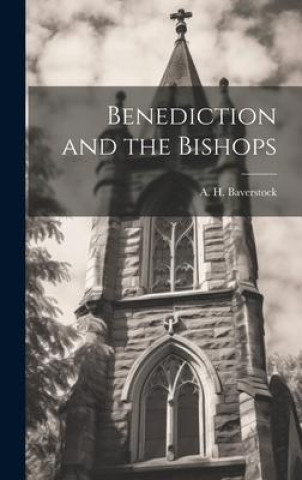 Knjiga Benediction and the Bishops A. H. Baverstock