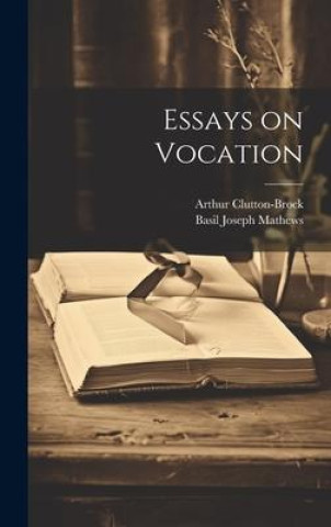 Book Essays on Vocation Arthur Clutton-Brock