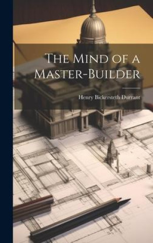 Knjiga The Mind of a Master-Builder Henry Bickersteth Durrant