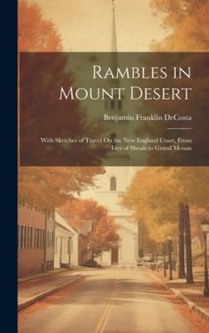 Knjiga Rambles in Mount Desert Benjamin Franklin DeCosta
