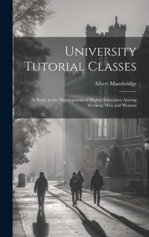Knjiga University Tutorial Classes Albert Mansbridge