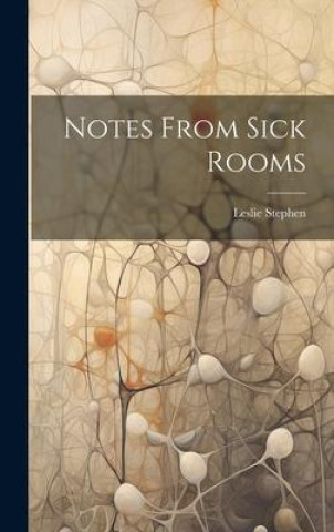 Knjiga Notes From Sick Rooms Leslie Stephen